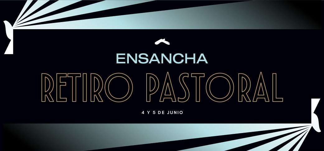 Retiro pastoral Ensancha 2026